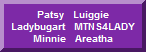 Patsy Luiggie Ladybugart MTNS4LADY Minnie Areatha