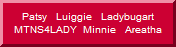 Patsy   Luiggie   Ladybugart   MTNS4LADY  Minnie   Areatha